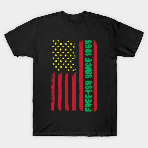 Free-ish Since 1865 Juneteenth T-Shirt by thingsandthings